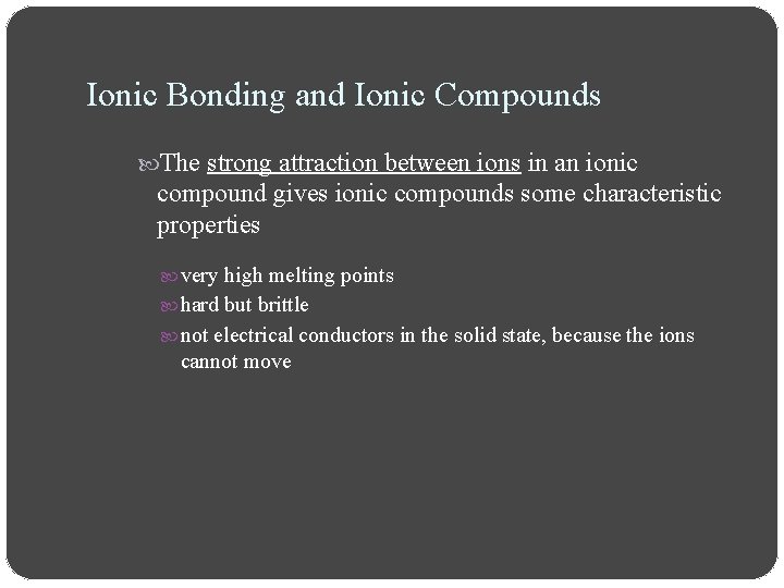 Ionic Bonding and Ionic Compounds The strong attraction between ions in an ionic compound
