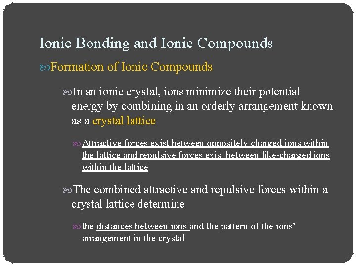 Ionic Bonding and Ionic Compounds Formation of Ionic Compounds In an ionic crystal, ions