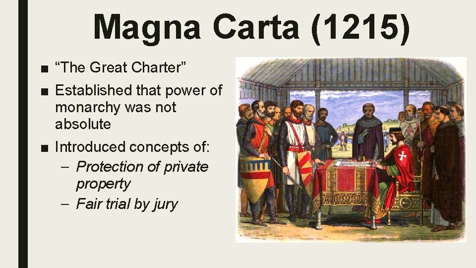 Magna Carta (1215) ■ “The Great Charter” ■ Established that power of monarchy was