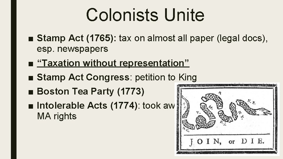Colonists Unite ■ Stamp Act (1765): tax on almost all paper (legal docs), esp.