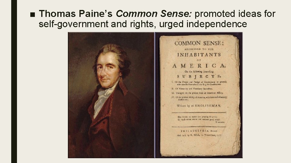 ■ Thomas Paine’s Common Sense: promoted ideas for self-government and rights, urged independence 