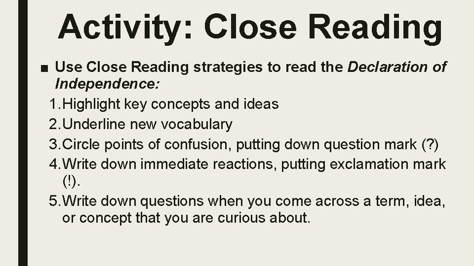 Activity: Close Reading ■ Use Close Reading strategies to read the Declaration of Independence: