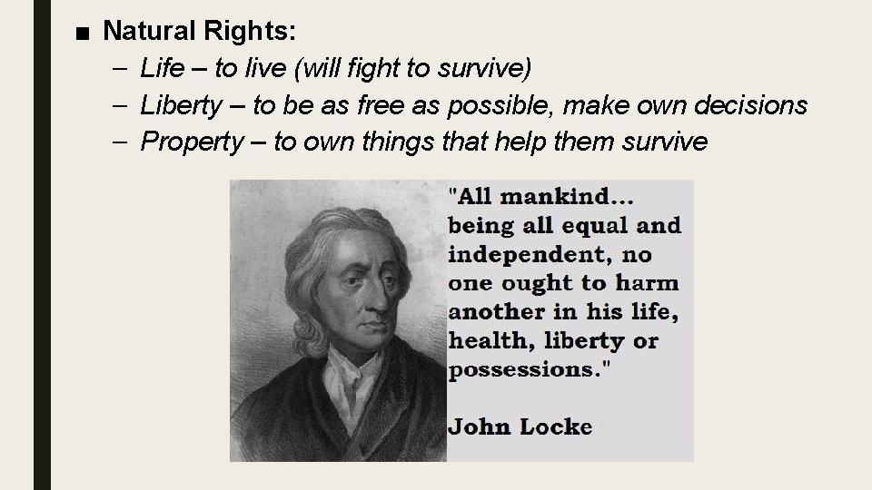 ■ Natural Rights: – Life – to live (will fight to survive) – Liberty