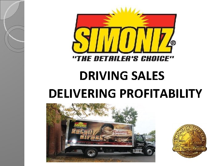 DRIVING SALES DELIVERING PROFITABILITY 