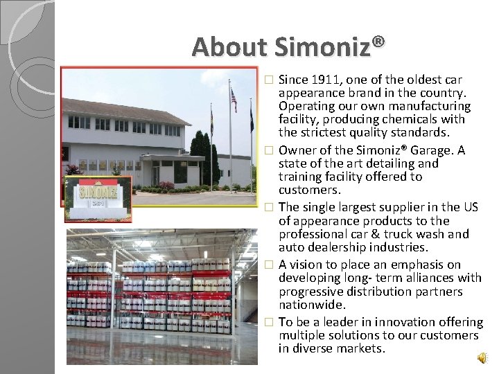 About Simoniz® Since 1911, one of the oldest car appearance brand in the country.