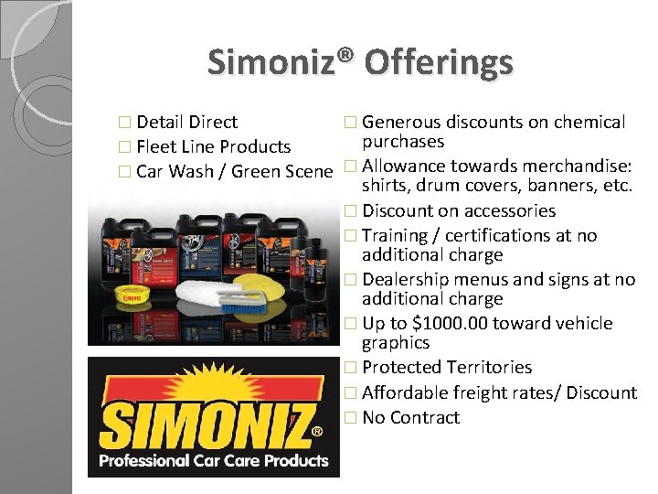 Simoniz® Offerings � Detail Direct � Generous discounts on chemical purchases � Fleet Line