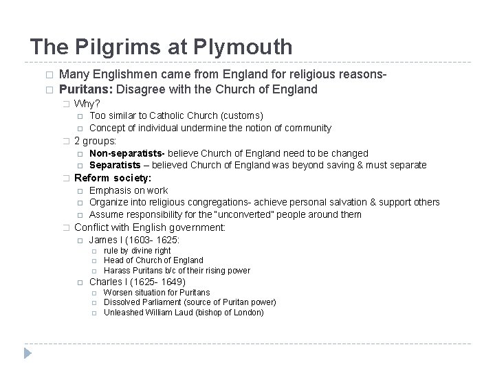 The Pilgrims at Plymouth � � Many Englishmen came from England for religious reasons.
