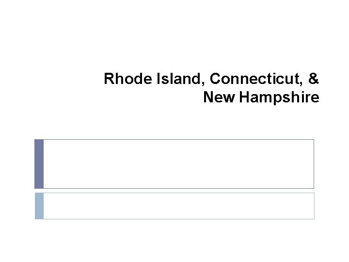 Rhode Island, Connecticut, & New Hampshire 
