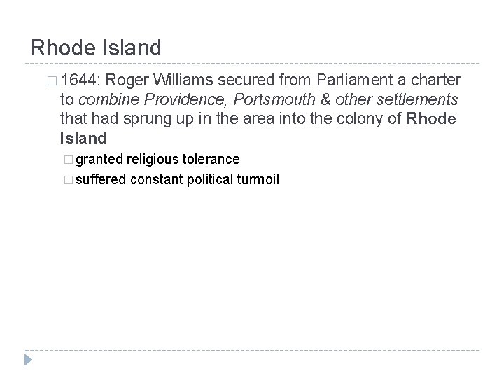 Rhode Island � 1644: Roger Williams secured from Parliament a charter to combine Providence,