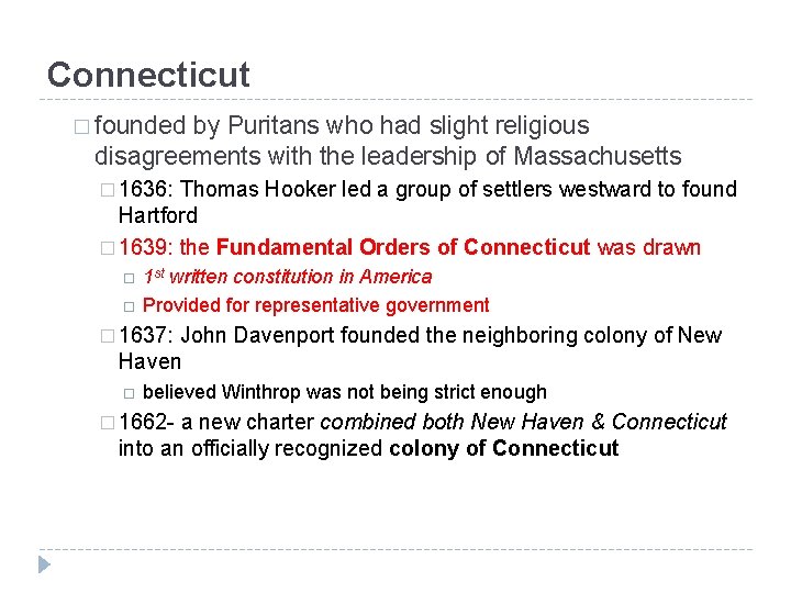 Connecticut � founded by Puritans who had slight religious disagreements with the leadership of