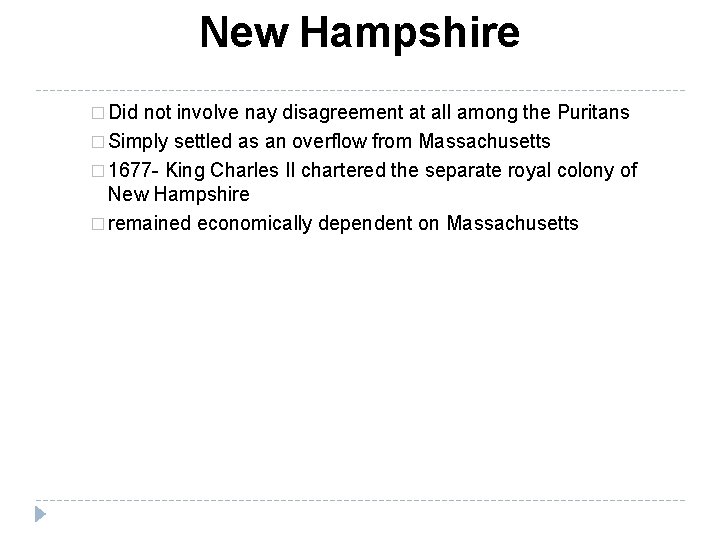 New Hampshire � Did not involve nay disagreement at all among the Puritans �
