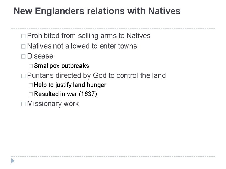 New Englanders relations with Natives � Prohibited from selling arms to Natives � Natives