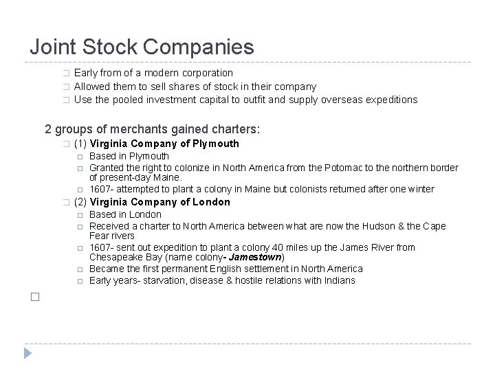 Joint Stock Companies � � � Early from of a modern corporation Allowed them