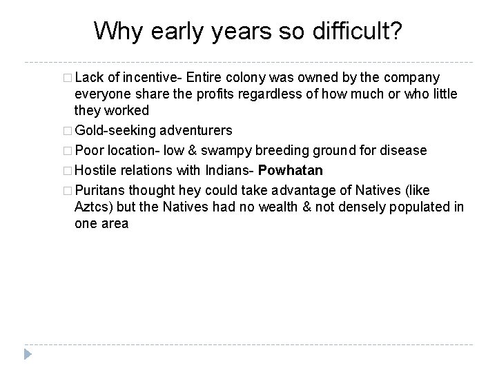 Why early years so difficult? � Lack of incentive- Entire colony was owned by