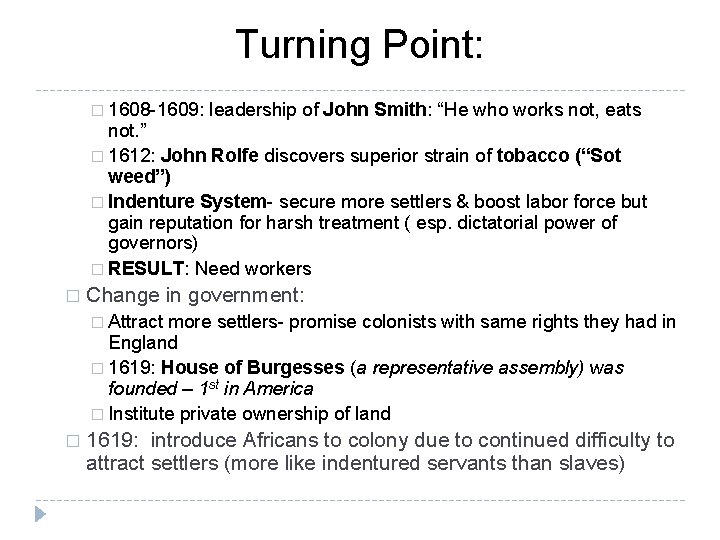 Turning Point: � 1608 -1609: leadership of John Smith: “He who works not, eats