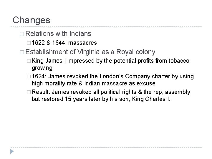 Changes � Relations � 1622 with Indians & 1644: massacres � Establishment � King