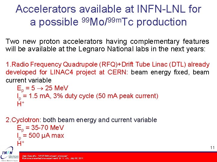 Accelerators available at INFN-LNL for a possible 99 Mo/99 m. Tc production Two new