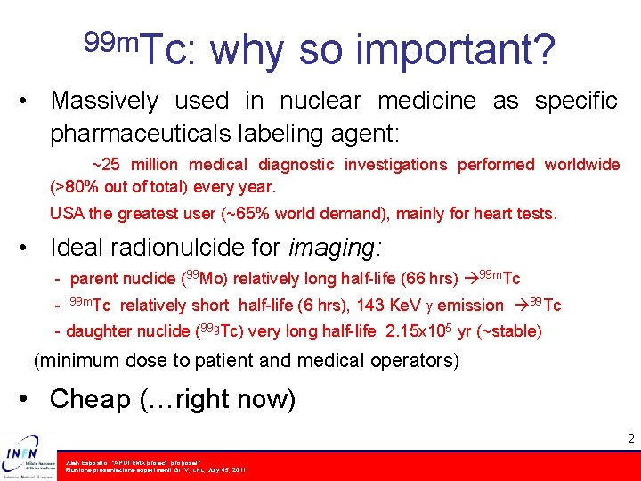 99 m. Tc: why so important? • Massively used in nuclear medicine as specific