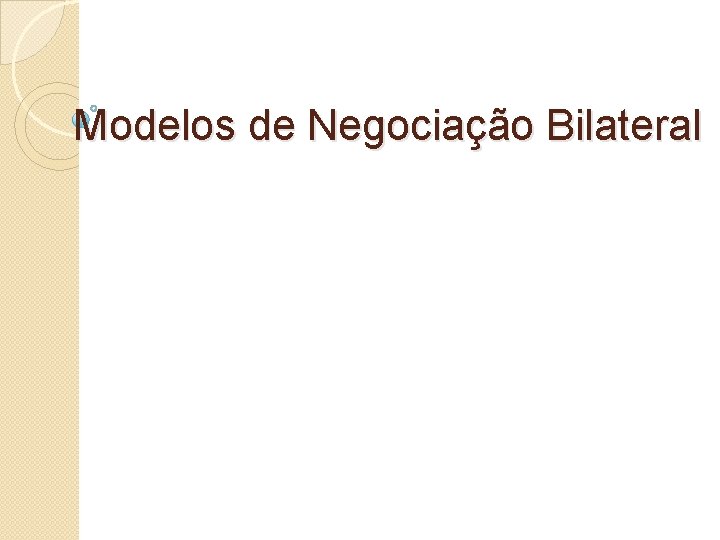 Modelos de Negociação Bilateral 