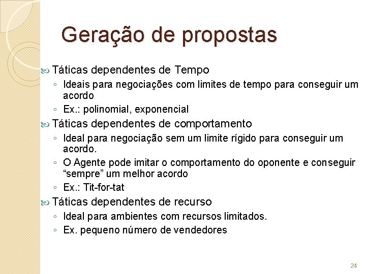Geração de propostas Táticas dependentes de Tempo ◦ Ideais para negociações com limites de