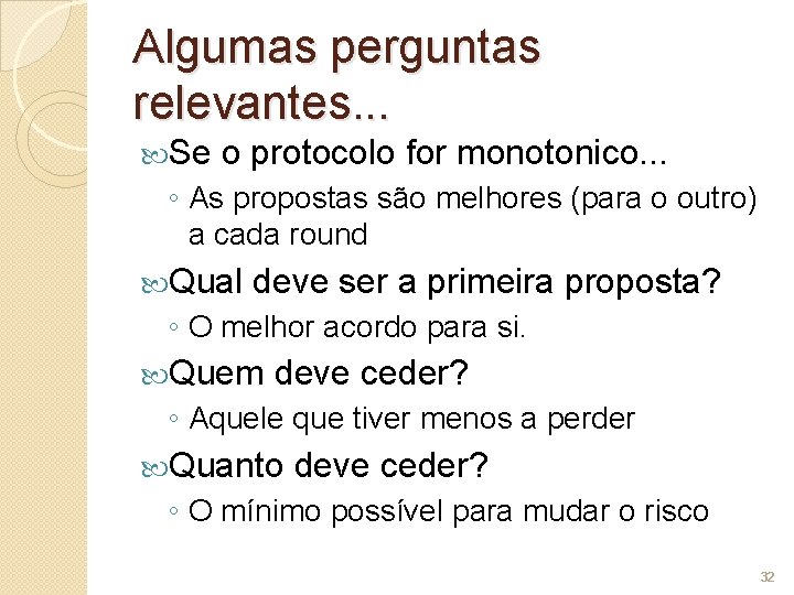 Algumas perguntas relevantes. . . Se o protocolo for monotonico. . . ◦ As