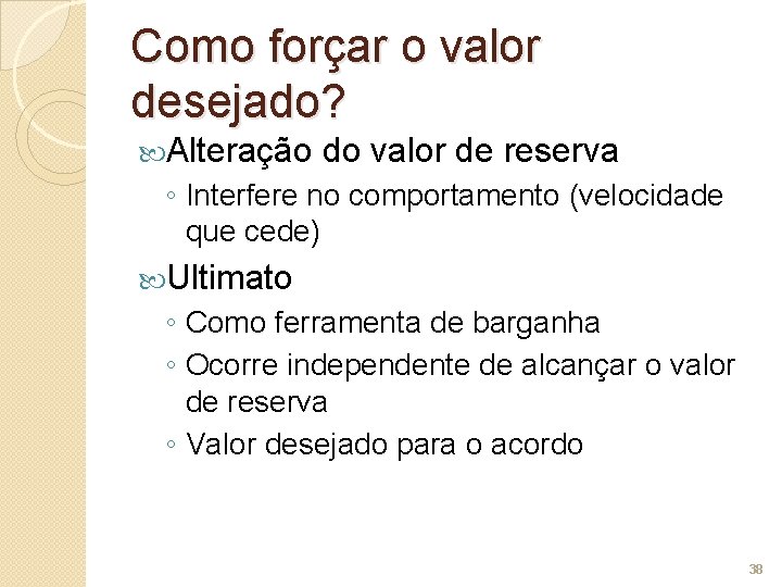 Como forçar o valor desejado? Alteração do valor de reserva ◦ Interfere no comportamento