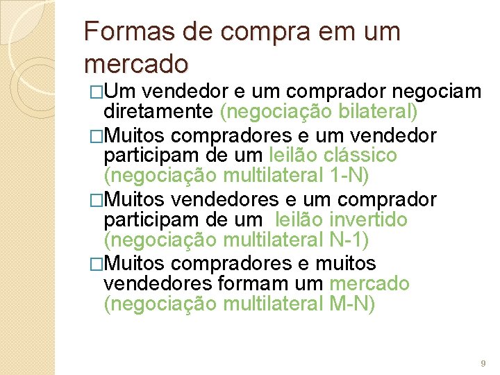 Formas de compra em um mercado �Um vendedor e um comprador negociam diretamente (negociação