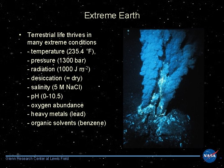 Extreme Earth • Terrestrial life thrives in many extreme conditions - temperature (235. 4
