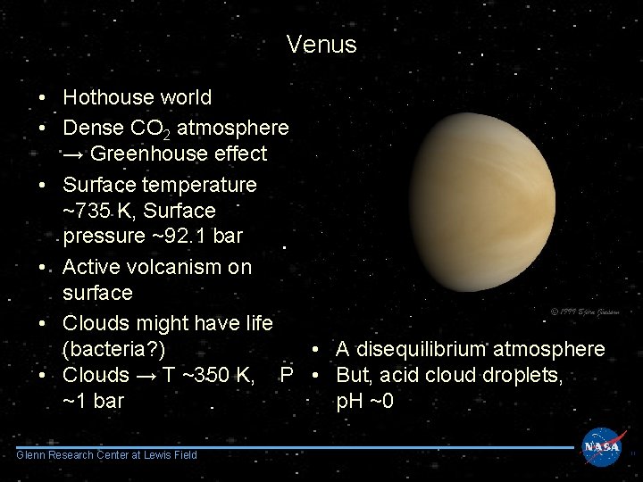 Venus • Hothouse world • Dense CO 2 atmosphere → Greenhouse effect • Surface