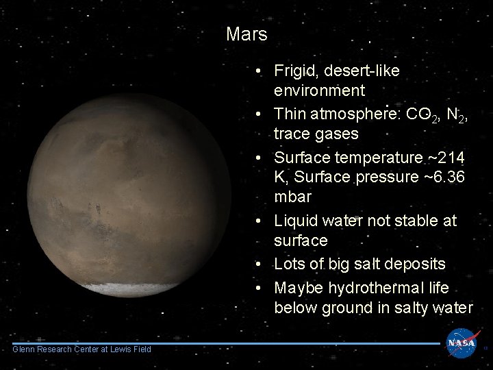 Mars • Frigid, desert-like environment • Thin atmosphere: CO 2, N 2, trace gases