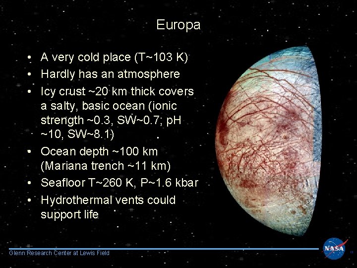 Europa • A very cold place (T~103 K) • Hardly has an atmosphere •