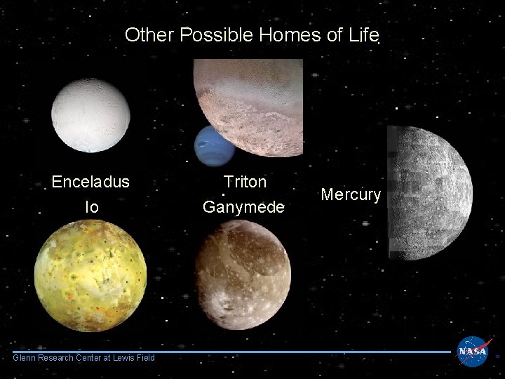 Other Possible Homes of Life Enceladus Io Glenn Research Center at Lewis Field Triton