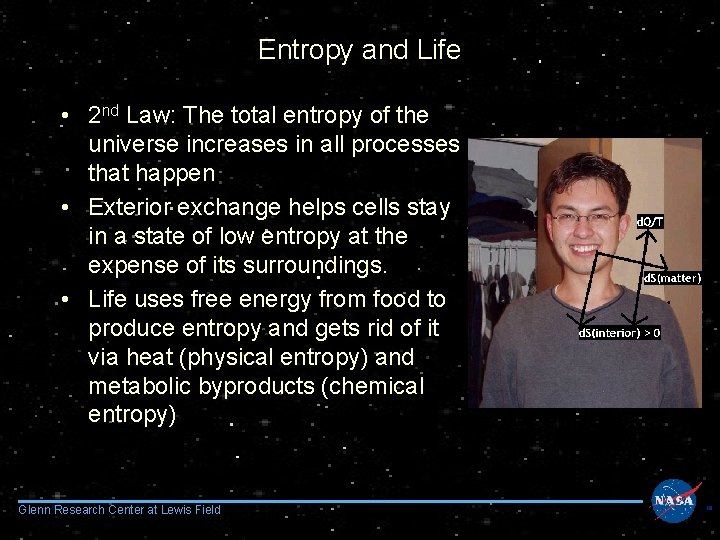 Entropy and Life • 2 nd Law: The total entropy of the universe increases