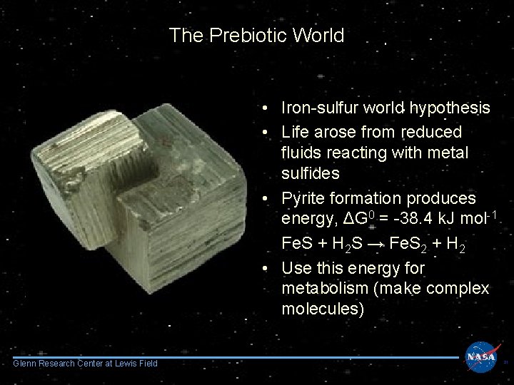 The Prebiotic World • Iron-sulfur world hypothesis • Life arose from reduced fluids reacting