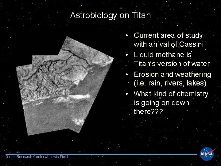 Astrobiology on Titan • Current area of study with arrival of Cassini • Liquid
