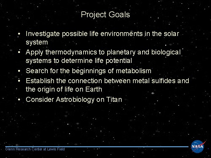 Project Goals • Investigate possible life environments in the solar system • Apply thermodynamics