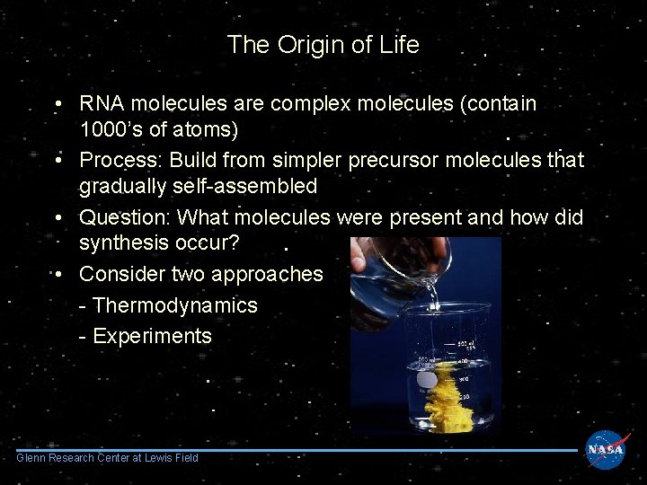 The Origin of Life • RNA molecules are complex molecules (contain 1000’s of atoms)