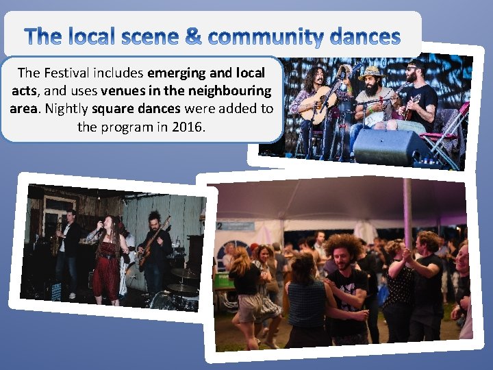 The Festival includes emerging and local acts, and uses venues in the neighbouring area.