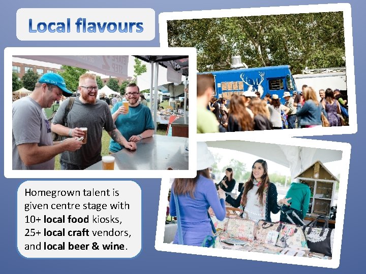 Homegrown talent is given centre stage with 10+ local food kiosks, 25+ local craft