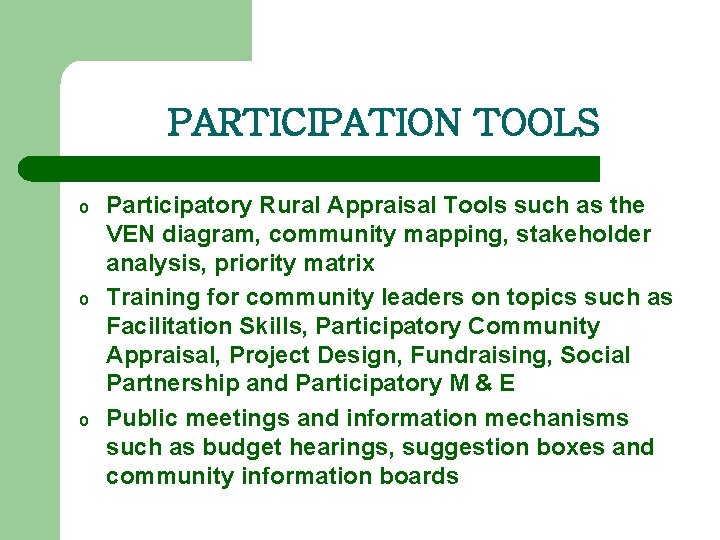 PARTICIPATION TOOLS o o o Participatory Rural Appraisal Tools such as the VEN diagram,