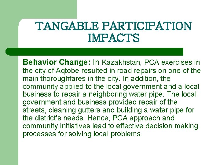 TANGABLE PARTICIPATION IMPACTS Behavior Change: In Kazakhstan, PCA exercises in the city of Aqtobe