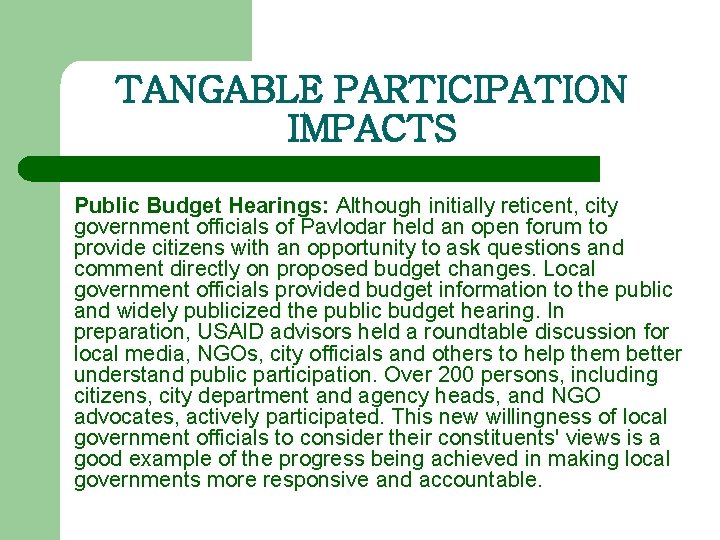 TANGABLE PARTICIPATION IMPACTS Public Budget Hearings: Although initially reticent, city government officials of Pavlodar