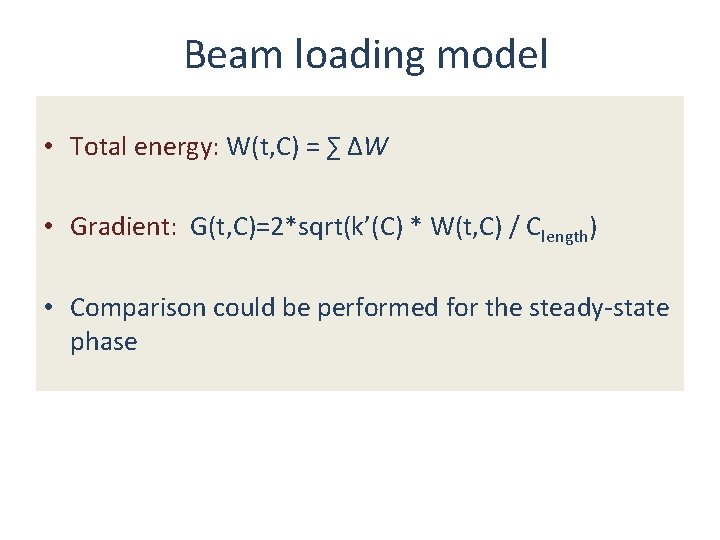 Beam loading model • Total energy: W(t, C) = ∑ ΔW • Gradient: G(t,