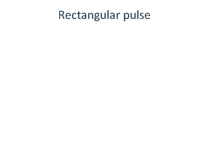 Rectangular pulse 