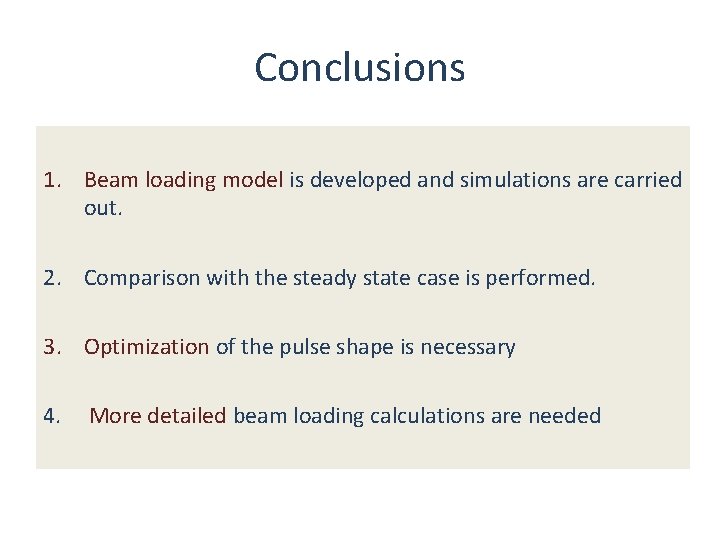 Conclusions 1. Beam loading model is developed and simulations are carried out. 2. Comparison