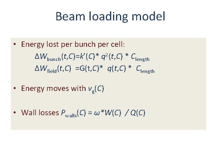Beam loading model • Energy lost per bunch per cell: ΔWbunch(t, C)=k’(C)* q 2(t,
