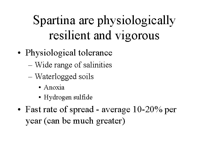 Spartina are physiologically resilient and vigorous • Physiological tolerance – Wide range of salinities