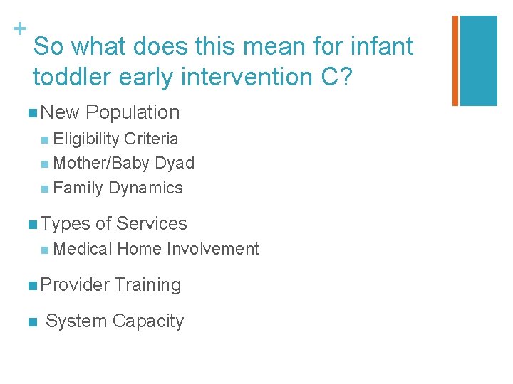 + So what does this mean for infant toddler early intervention C? n New