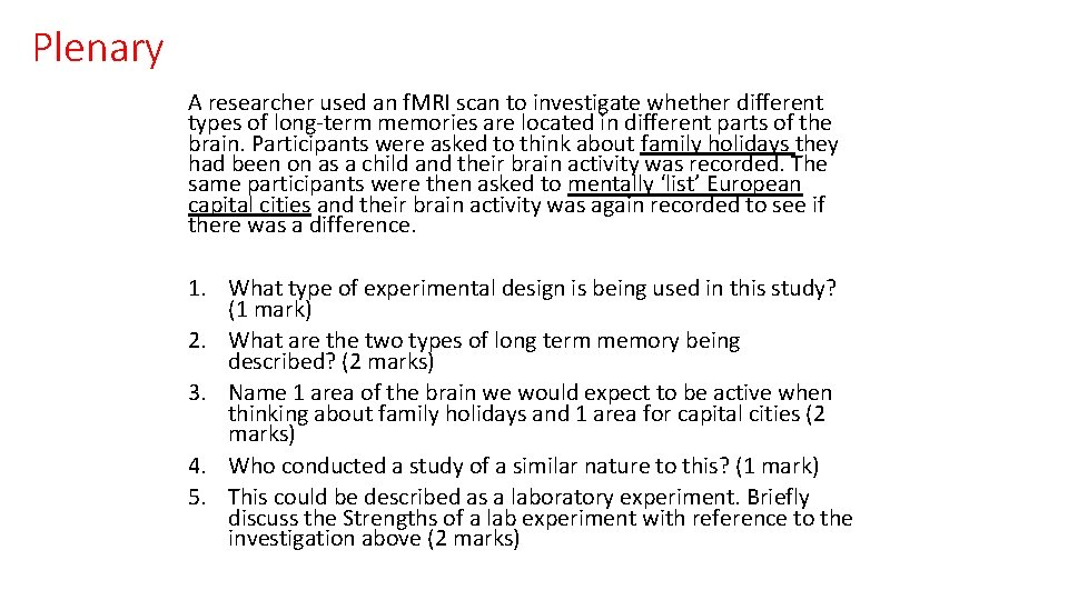 Plenary A researcher used an f. MRI scan to investigate whether different types of