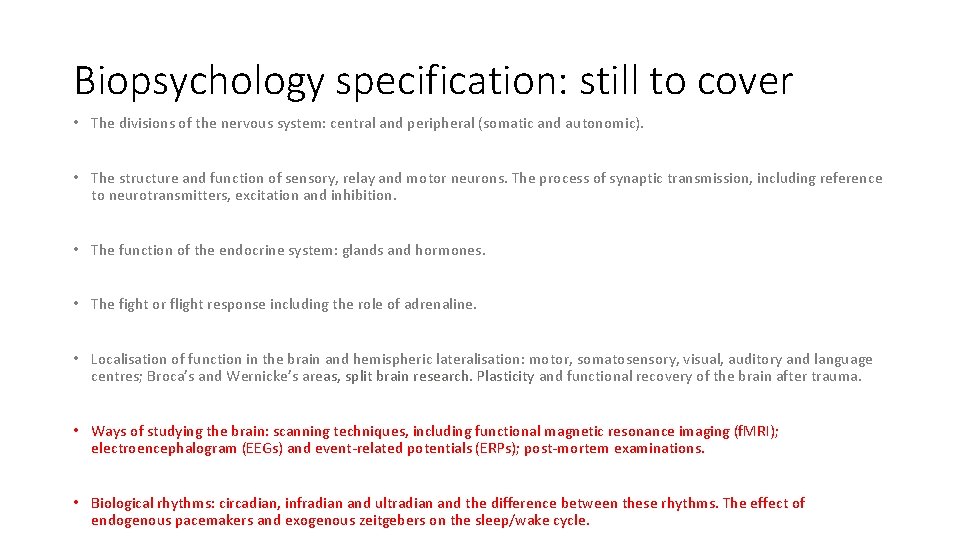 Biopsychology specification: still to cover • The divisions of the nervous system: central and